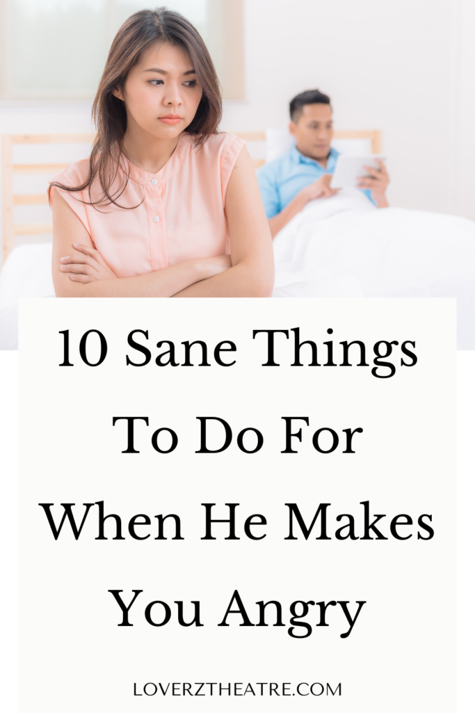 Sane Angry 10 Sane Steps For When He Makes You Angry - Loverz Theatre