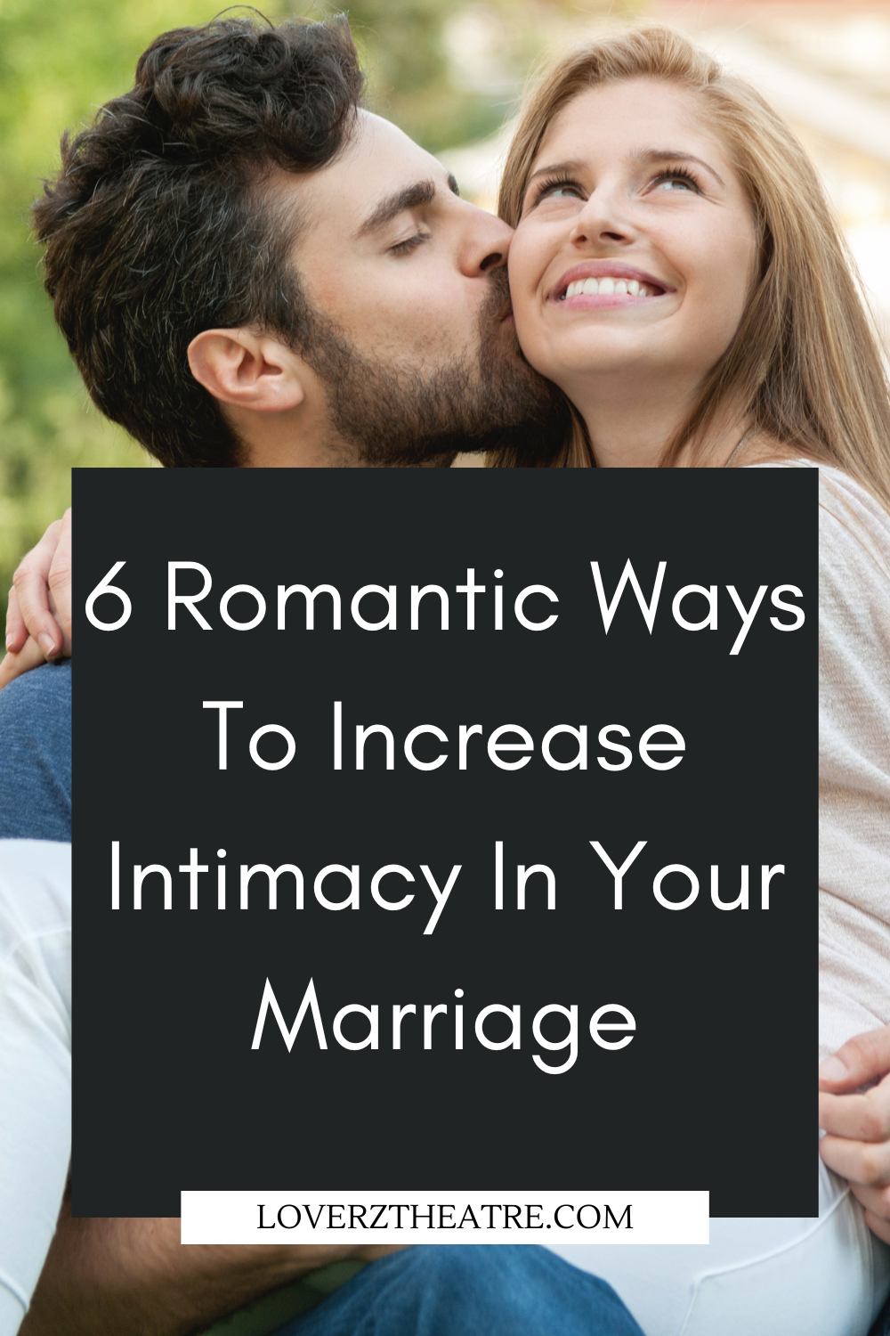 6 Proven Ways To Increase Intimacy In Marriage Loverz Theatre 5947