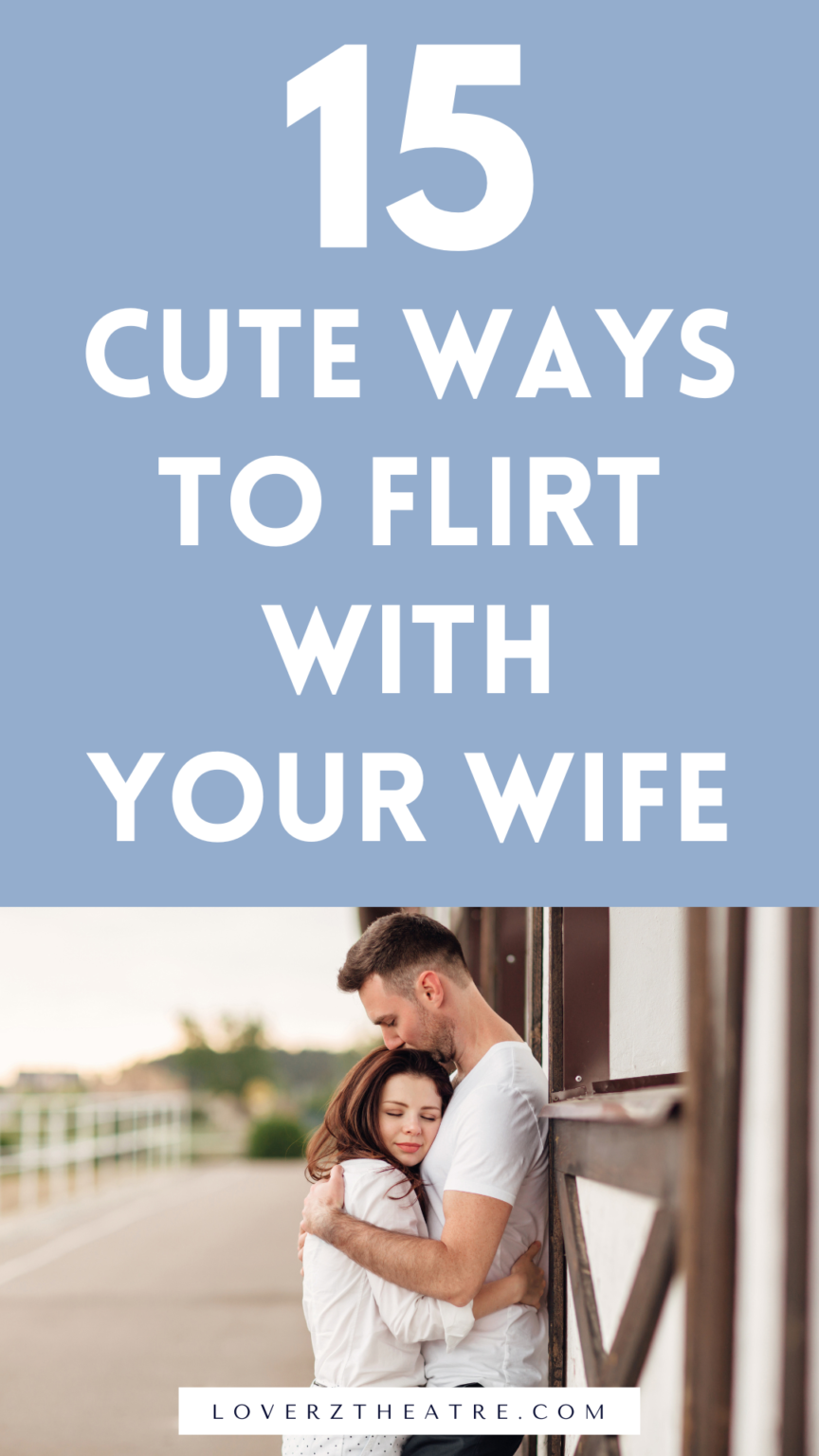 15 Ways To Flirt With Your Wife To Keep The Romance Alive