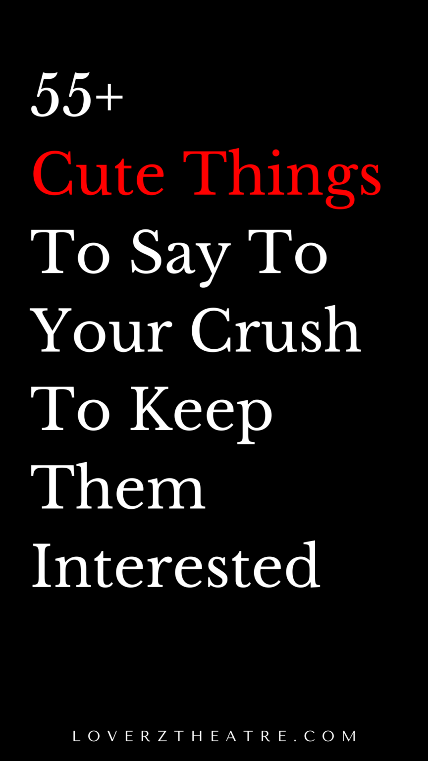 55 Funny, Sweet, And Cute Things To Say To Your Crush