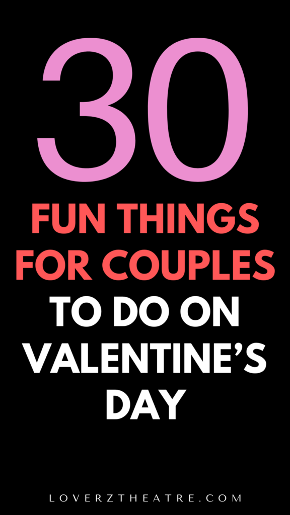 30 Things To Do On Valentine's Day That Are Fun And Romantic