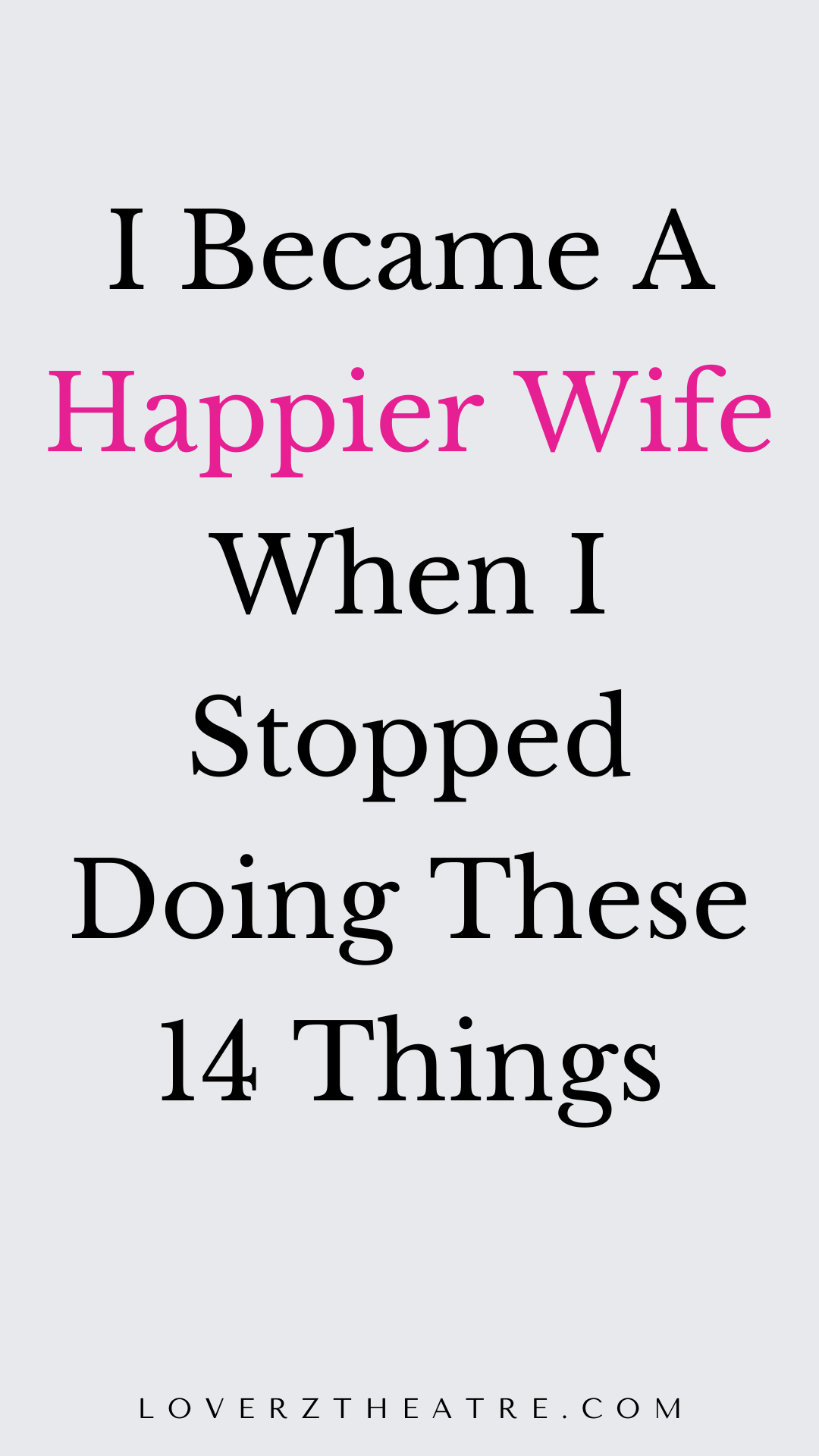 things I stopped doing to improve my marriage